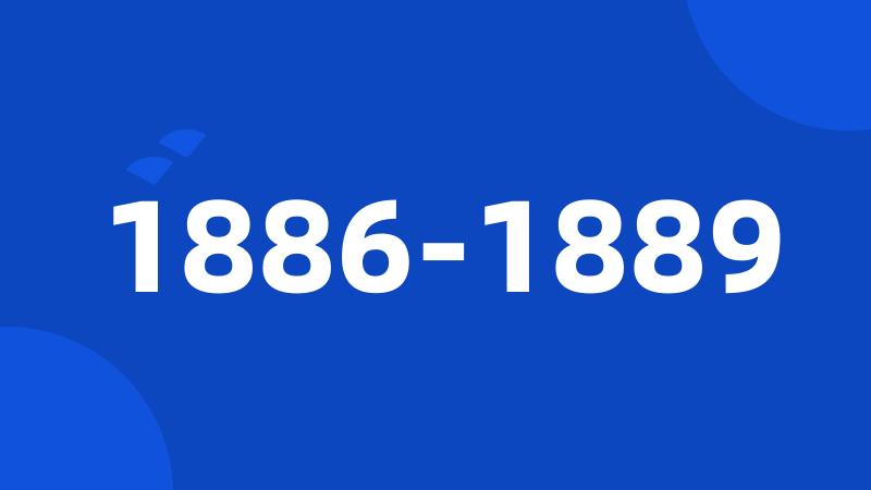 1886-1889