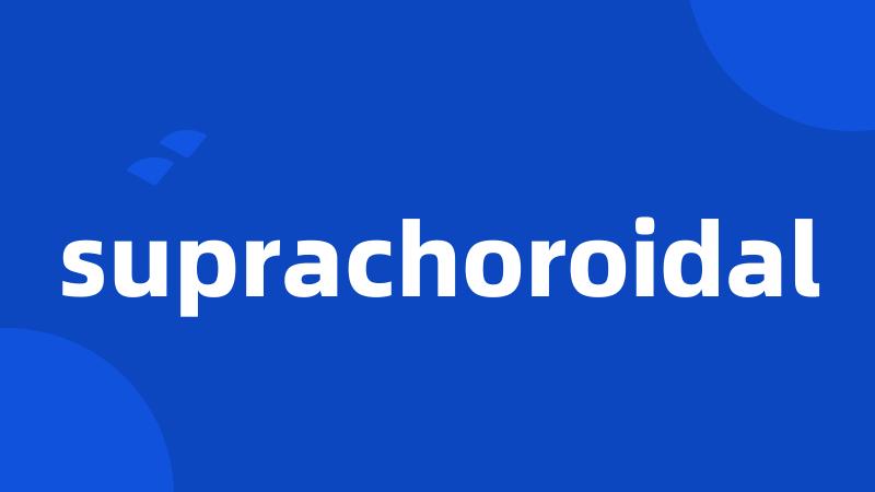 suprachoroidal