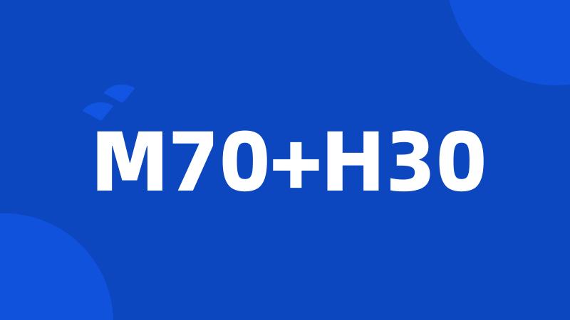 M70+H30