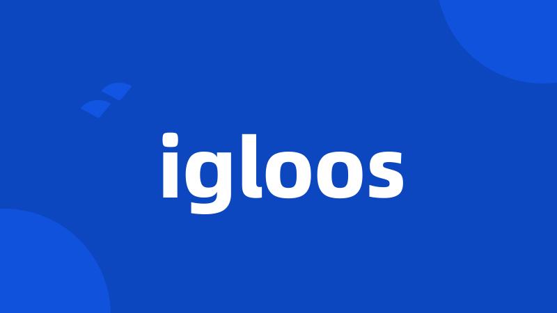 igloos