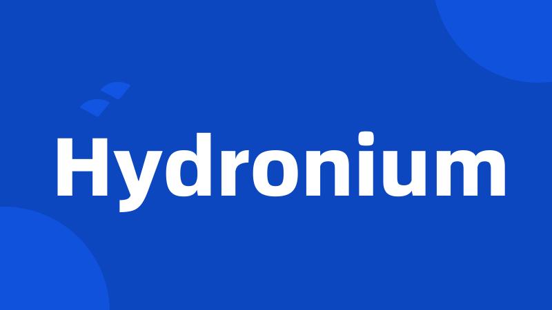 Hydronium