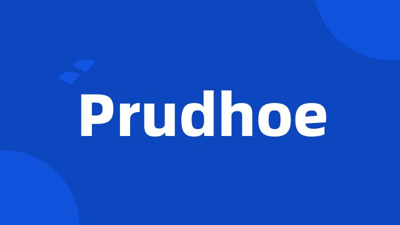 Prudhoe