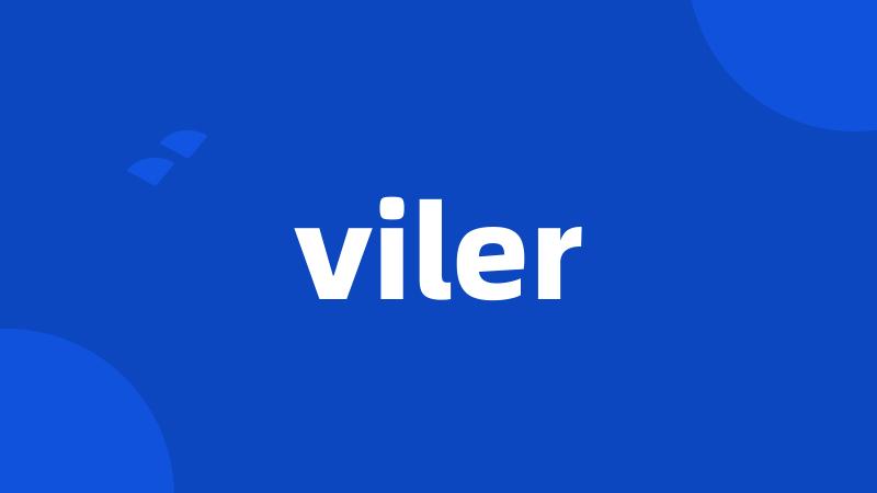 viler