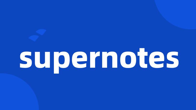 supernotes