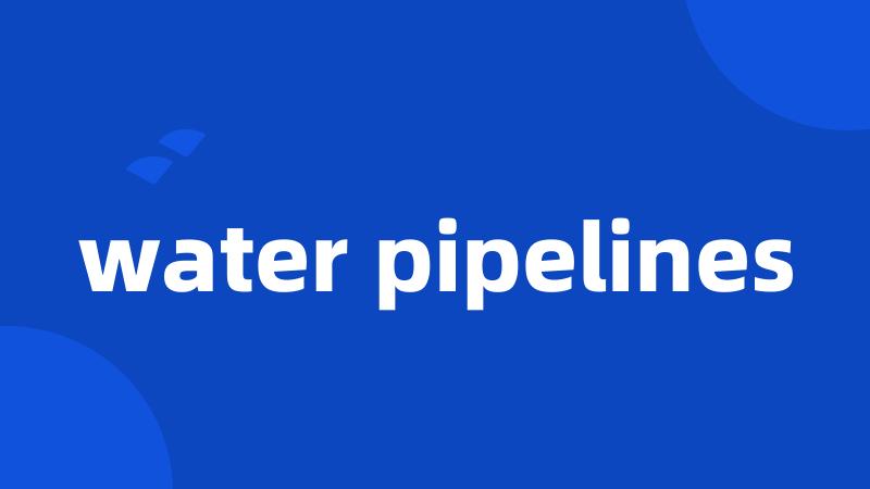 water pipelines