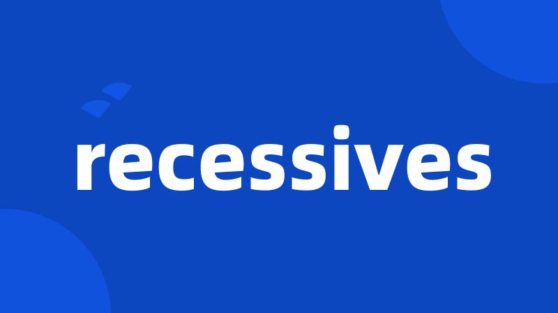 recessives