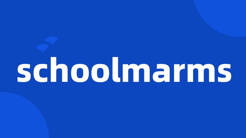 schoolmarms