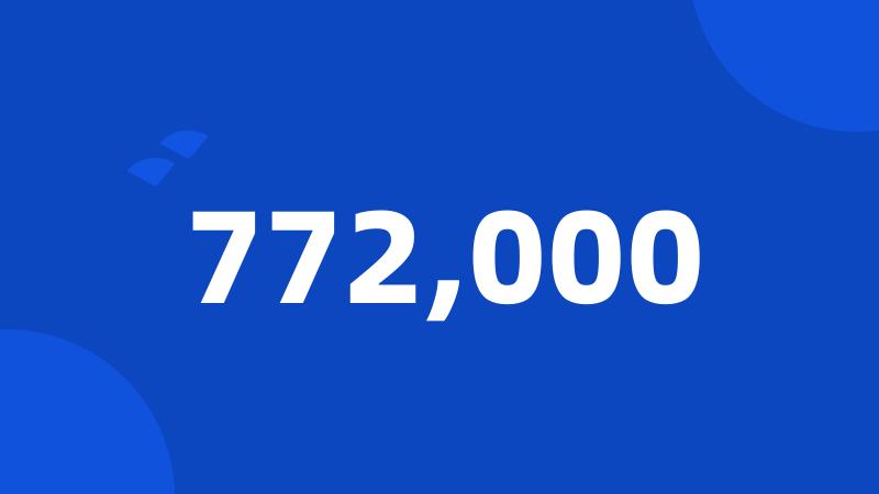 772,000