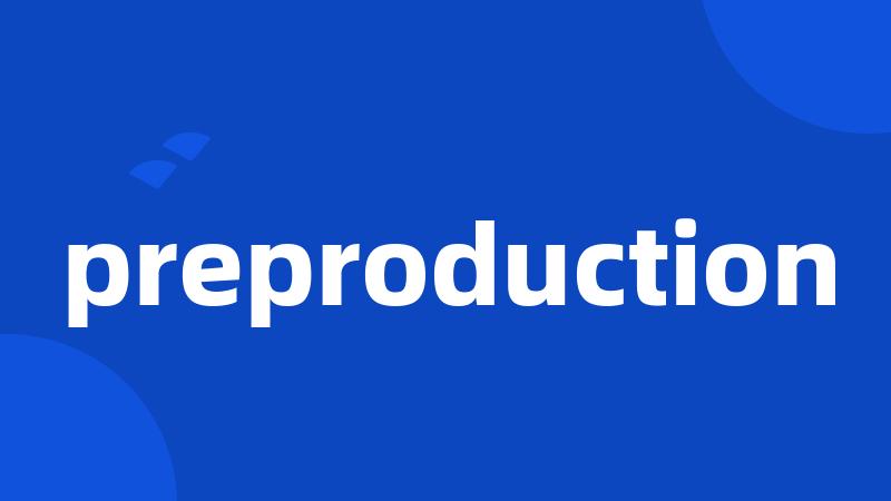preproduction
