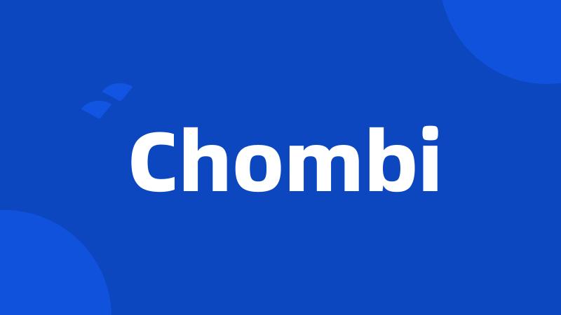 Chombi