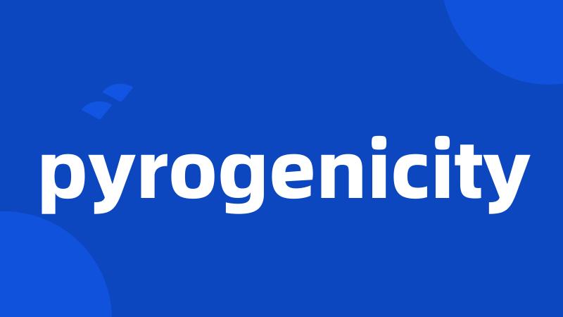 pyrogenicity