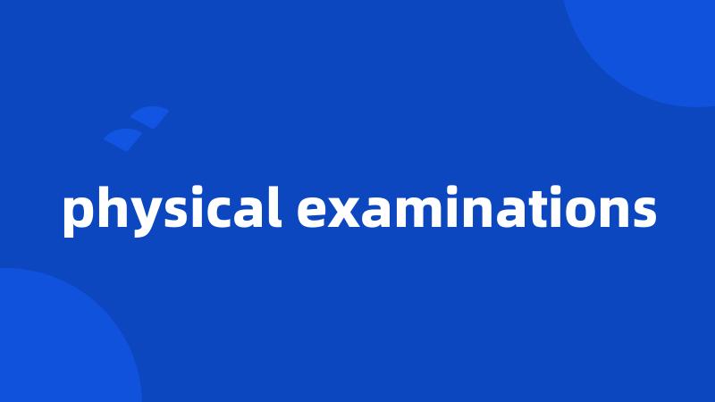 physical examinations