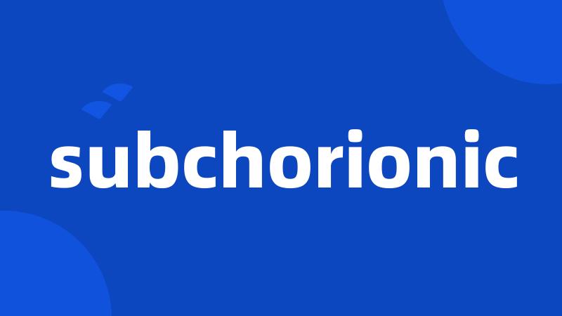 subchorionic