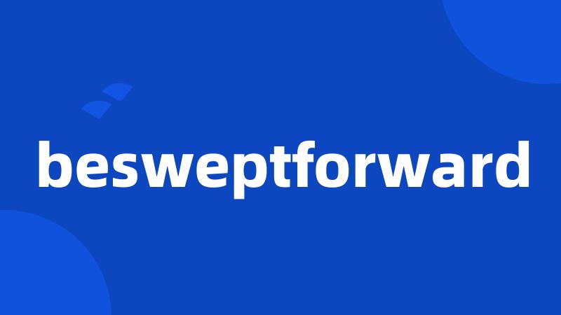 besweptforward