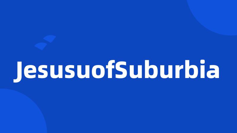 JesusuofSuburbia