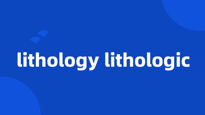 lithology lithologic