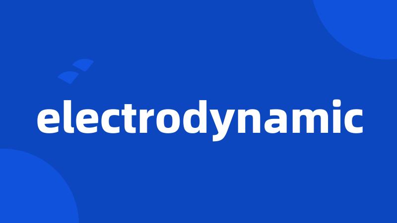 electrodynamic