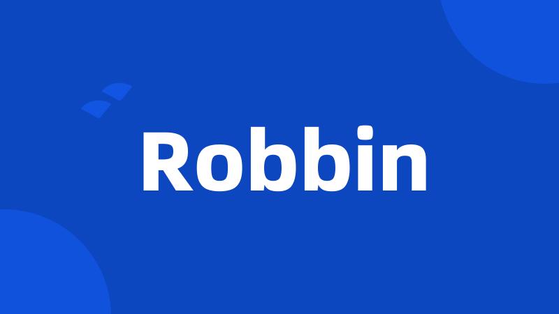 Robbin