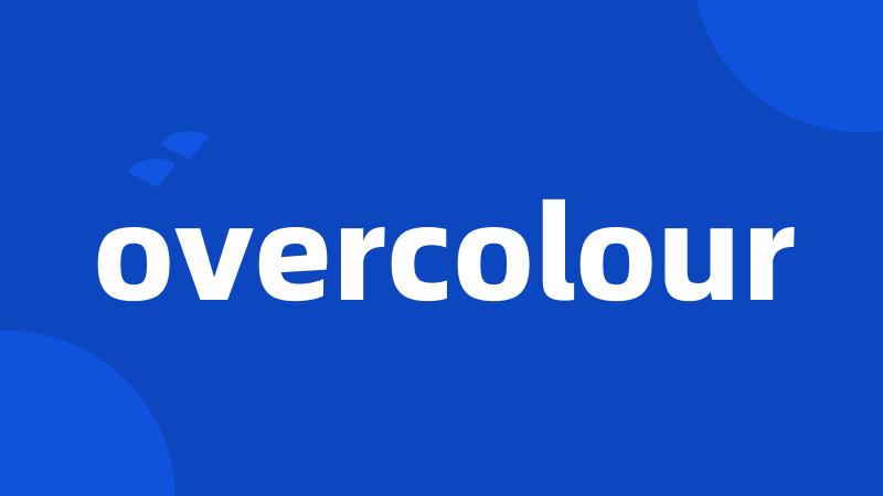 overcolour