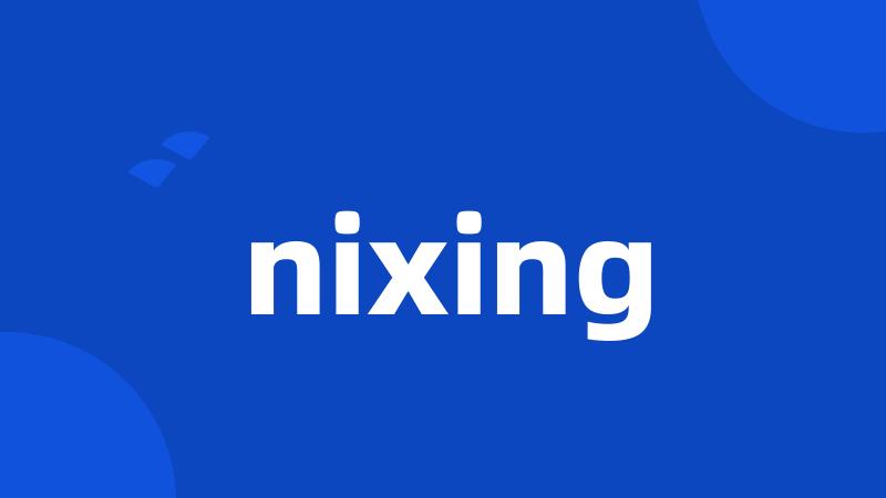 nixing