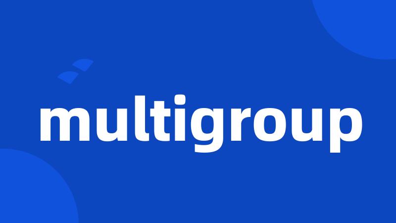 multigroup