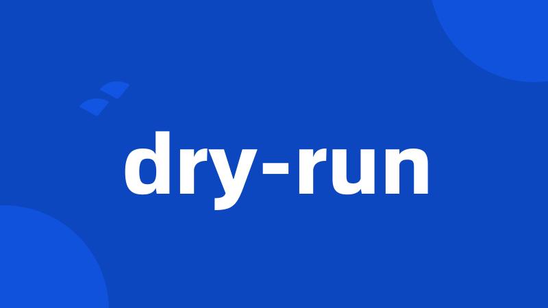 dry-run