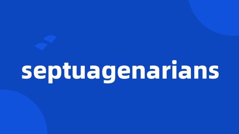 septuagenarians