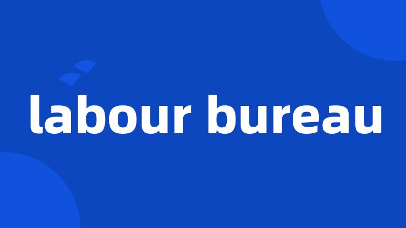 labour bureau