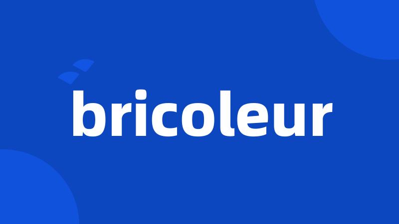 bricoleur