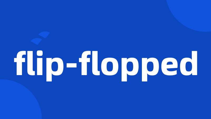 flip-flopped