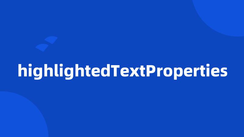 highlightedTextProperties