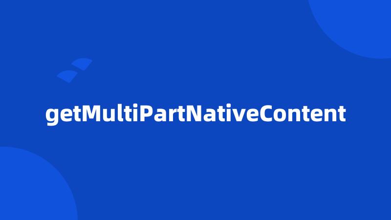 getMultiPartNativeContent