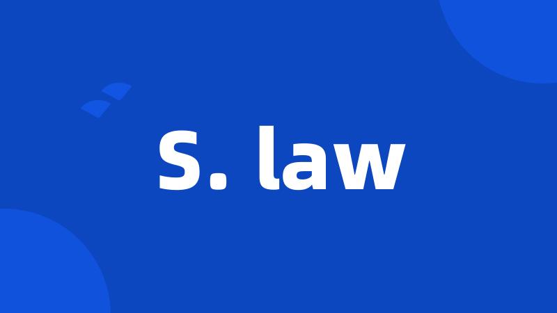 S. law