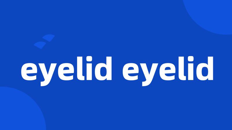 eyelid eyelid