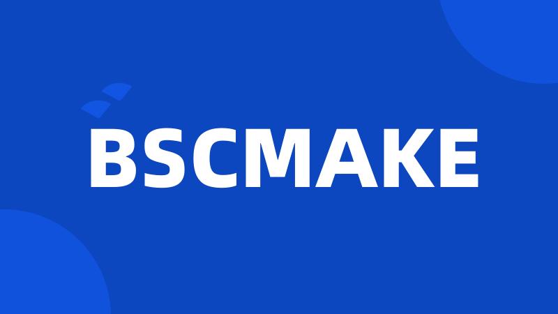 BSCMAKE