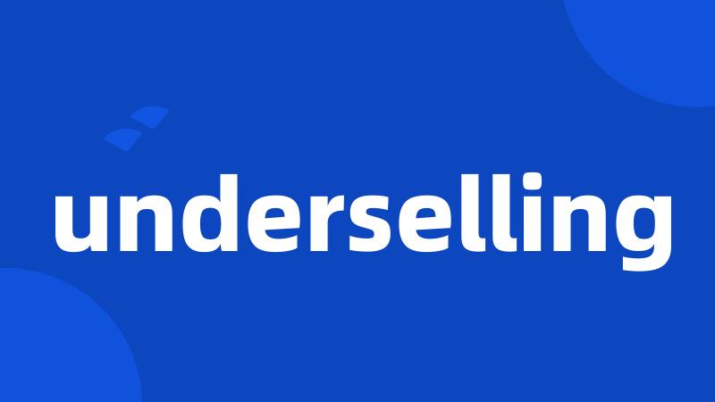 underselling