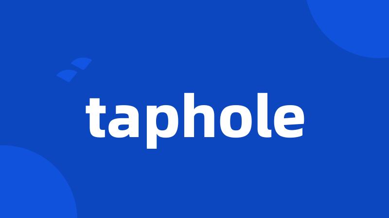 taphole