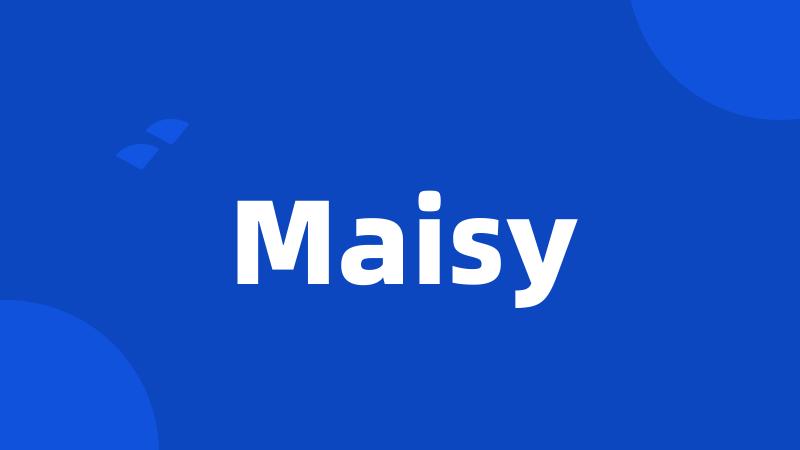 Maisy