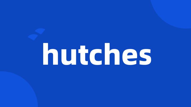 hutches