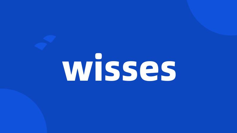 wisses