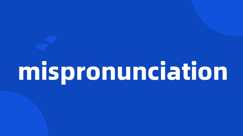 mispronunciation