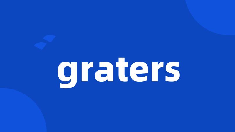 graters