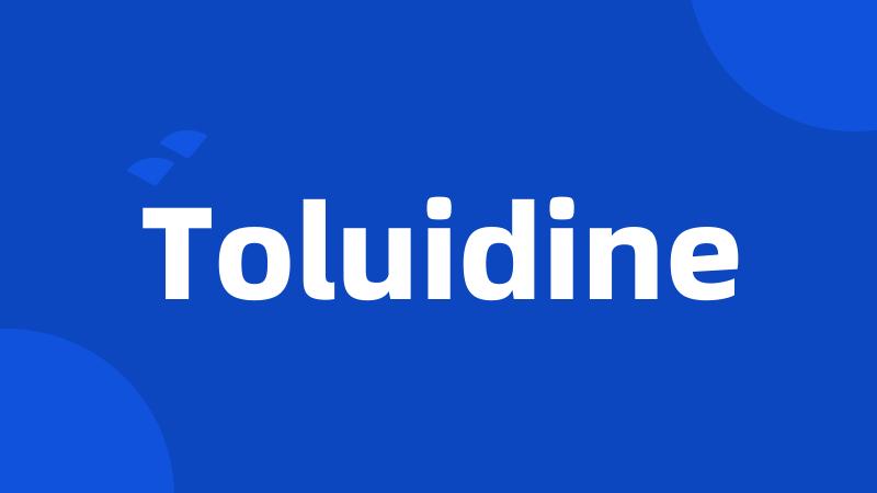 Toluidine