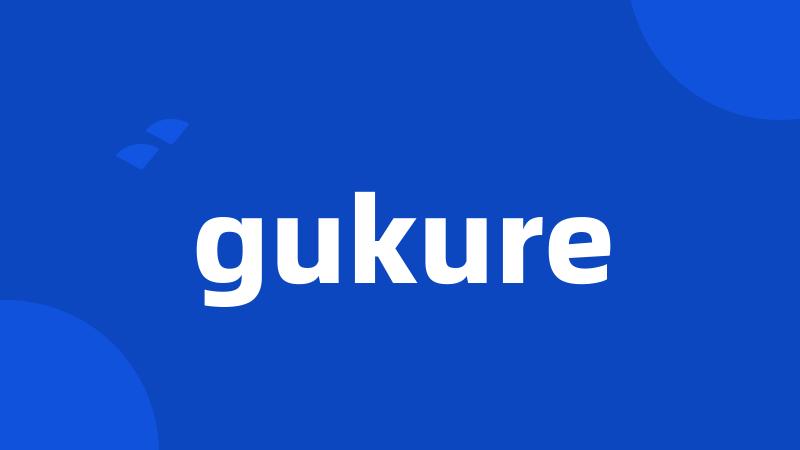 gukure