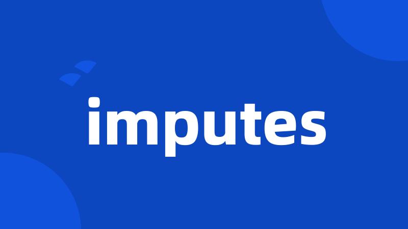 imputes