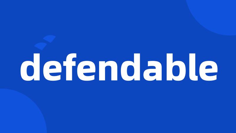 defendable