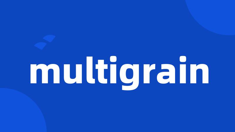 multigrain
