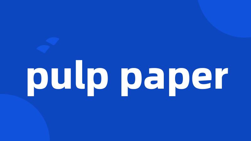 pulp paper