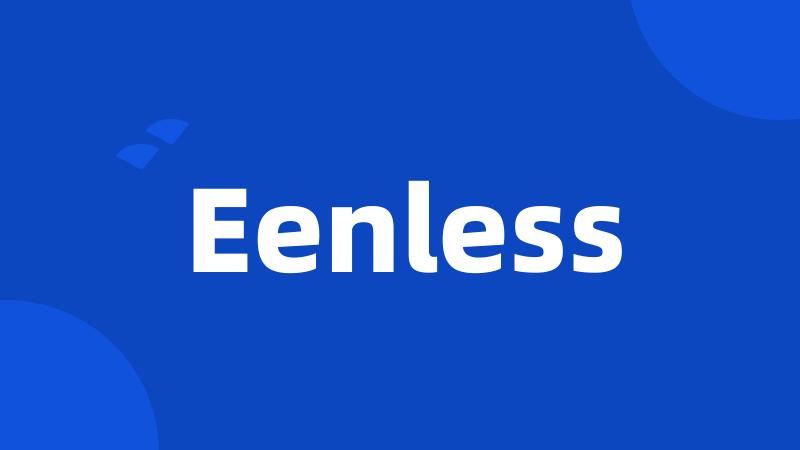 Eenless