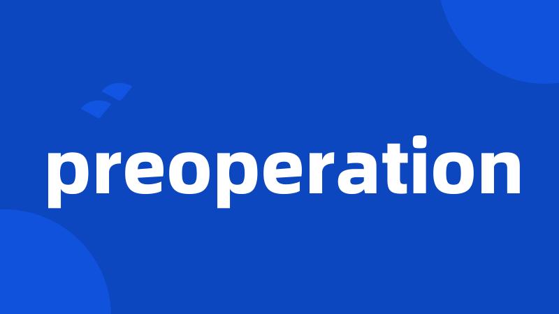 preoperation